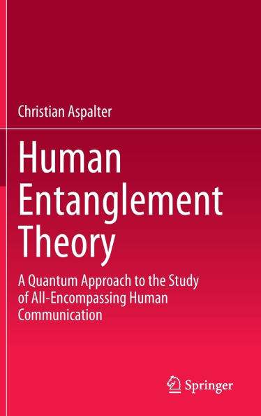 Human Entanglement Theory: A Quantum Approach to the Study of All-Encompassing Communication