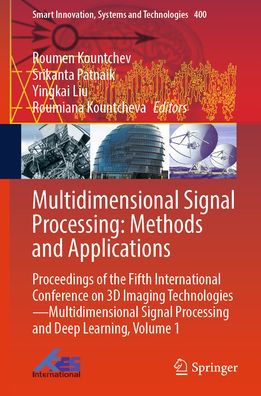 Multidimensional Signal Processing: Methods and Applications: Proceedings of the Fifth International Conference on 3D Imaging Technologies-Multidimensional Processing Deep Learning, Volume 1