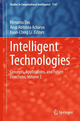 Intelligent Technologies: Concepts, Applications, and Future Directions, Volume 3