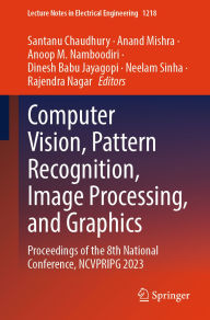 Title: Computer Vision, Pattern Recognition, Image Processing, and Graphics: Proceedings of the 8th National Conference, NCVPRIPG 2023, Author: Santanu Chaudhury