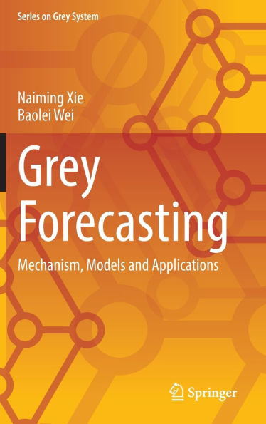 Grey Forecasting: Mechanism, Models and Applications