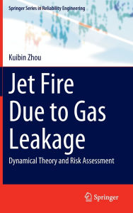 Title: Jet Fire Due to Gas Leakage: Dynamical Theory and Risk Assessment, Author: Kuibin Zhou