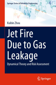 Title: Jet Fire Due to Gas Leakage: Dynamical Theory and Risk Assessment, Author: Kuibin Zhou