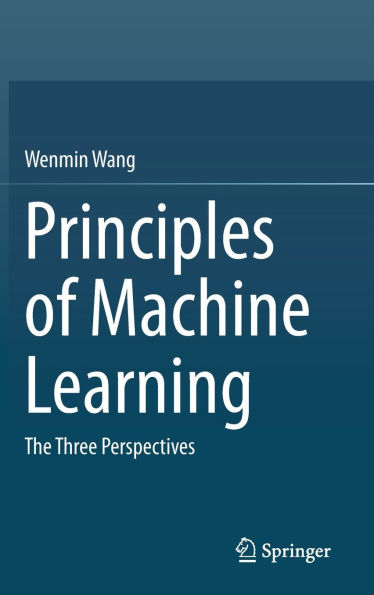 Principles of Machine Learning: The Three Perspectives