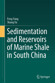 Title: Sedimentation and Reservoirs of Marine Shale in South China, Author: Feng Yang