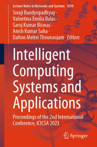 Title: Intelligent Computing Systems and Applications: Proceedings of the 2nd International Conference, ICICSA 2023, Author: Sivaji Bandyopadhyay