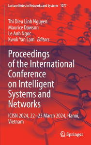 Title: Proceedings of the International Conference on Intelligent Systems and Networks: ICISN 2024, 22-23 March 2024, Hanoi, Vietnam, Author: Thi Dieu Linh Nguyen