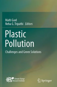 Title: Plastic Pollution: Challenges and Green Solutions, Author: Malti Goel