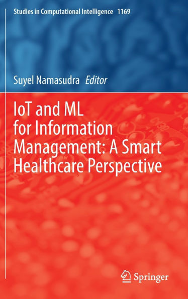 IoT and ML for Information Management: A Smart Healthcare Perspective