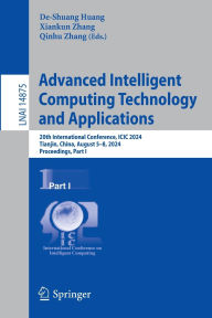 Title: Advanced Intelligent Computing Technology and Applications: 20th International Conference, ICIC 2024, Tianjin, China, August 5-8, 2024, Proceedings, Part I, Author: De-Shuang Huang
