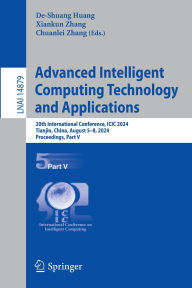 Title: Advanced Intelligent Computing Technology and Applications: 20th International Conference, ICIC 2024, Tianjin, China, August 5-8, 2024, Proceedings, Part V, Author: De-Shuang Huang