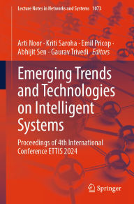 Title: Emerging Trends and Technologies on Intelligent Systems: Proceedings of 4th International Conference ETTIS 2024, Author: Arti Noor