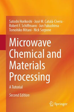 Microwave Chemical and Materials Processing: A Tutorial