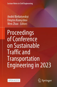 Title: Proceedings of Conference on Sustainable Traffic and Transportation Engineering in 2023, Author: Andrii Bieliatynskyi