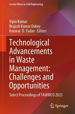 Technological Advancements Waste Management: Challenges and Opportunities: Select Proceedings of TAWMCO 2023