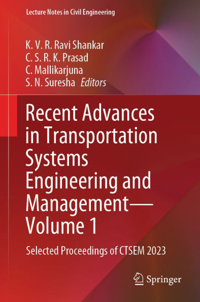 Recent Advances in Transportation Systems Engineering and Management-Volume 1: Selected Proceedings of CTSEM 2023