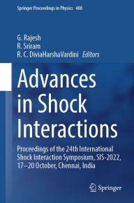 Title: Advances in Shock Interactions: Proceedings of the 24th International Shock Interaction Symposium, SIS-2022, 17-20 October, Chennai, India, Author: G. Rajesh