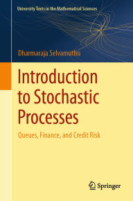Title: Introduction to Stochastic Processes: Queues, Finance, and Credit Risk, Author: Dharmaraja Selvamuthu