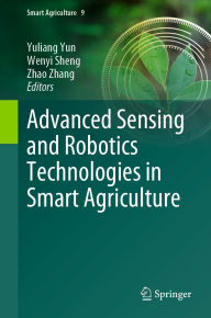 Title: Advanced Sensing and Robotics Technologies in Smart Agriculture, Author: Yuliang Yun