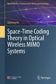 Title: Space-Time Coding Theory in Optical Wireless MIMO Systems, Author: Xizheng Ke