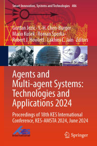 Title: Agents and Multi-agent Systems: Technologies and Applications 2024: Proceedings of 18th KES International Conference, KES-AMSTA 2024, June 2024, Author: Gordan Jezic