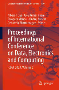Title: Proceedings of International Conference on Data, Electronics and Computing: ICDEC 2023, Volume 2, Author: Nibaran Das