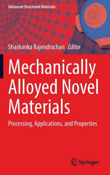 Mechanically Alloyed Novel Materials: Processing, Applications, and Properties