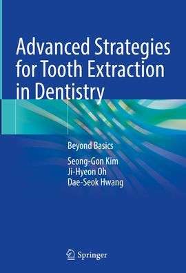 Advanced Strategies for Tooth Extraction Dentistry: Beyond Basics