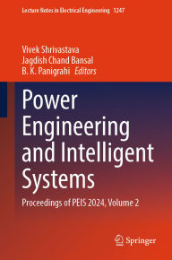 Title: Power Engineering and Intelligent Systems: Proceedings of PEIS 2024, Volume 2, Author: Vivek Shrivastava