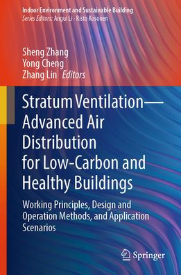 Stratum Ventilation-Advanced Air Distribution for Low-Carbon and Healthy Buildings: Working Principles, Design Operation Methods, Application Scenarios