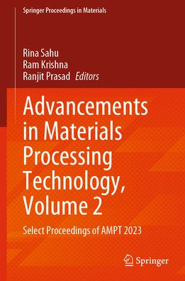 Advancements Materials Processing Technology, Volume 2: Select Proceedings of AMPT 2023
