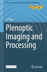 Title: Plenoptic Imaging and Processing, Author: Lu Fang