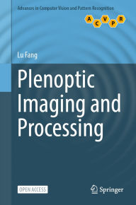 Title: Plenoptic Imaging and Processing, Author: Lu Fang