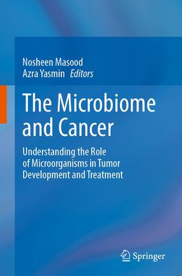 the Microbiome and Cancer: Understanding Role of Microorganisms Tumor Development Treatment