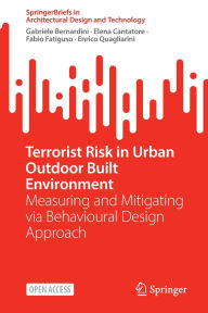 Title: Terrorist Risk in Urban Outdoor Built Environment: Measuring and Mitigating via Behavioural Design Approach, Author: Gabriele Bernardini