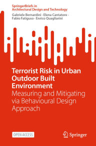 Title: Terrorist Risk in Urban Outdoor Built Environment: Measuring and Mitigating via Behavioural Design Approach, Author: Gabriele Bernardini