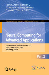 Title: Neural Computing for Advanced Applications: 5th International Conference, NCAA 2024, Guilin, China, July 5-7, 2024, Proceedings, Part II, Author: Haijun Zhang