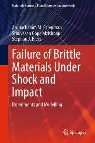 Title: Failure of Brittle Materials Under Shock and Impact: Experiments and Modelling, Author: Arunachalam M. Rajendran