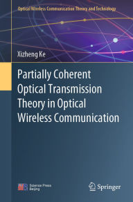 Title: Partially Coherent Optical Transmission Theory in Optical Wireless Communication, Author: Xizheng Ke