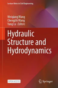 Title: Hydraulic Structure and Hydrodynamics, Author: Weiqiang Wang