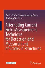 Title: Alternating Current Field Measurement Technique for Detection and Measurement of Cracks in Structures, Author: Wei Li