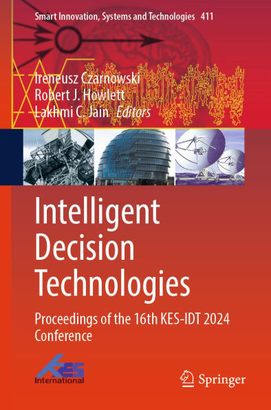 Intelligent Decision Technologies: Proceedings of the 16th KES-IDT 2024 Conference