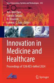 Title: Innovation in Medicine and Healthcare: Proceedings of 12th KES-InMed 2024, Author: Yen-Wei Chen