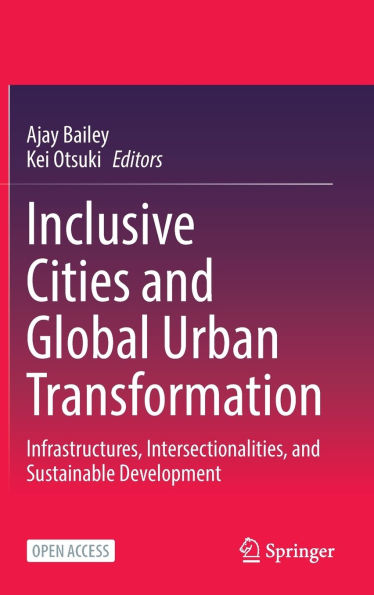 Inclusive Cities and Global Urban Transformation: Infrastructures, Intersectionalities, and Sustainable Development