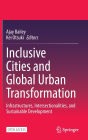 Inclusive Cities and Global Urban Transformation: Infrastructures, Intersectionalities, and Sustainable Development