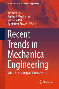 Title: Recent Trends in Mechanical Engineering: Select Proceedings of ICRAME 2024, Author: Amitava De