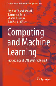 Title: Computing and Machine Learning: Proceedings of CML 2024, Volume 3, Author: Jagdish Chand Bansal
