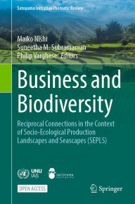 Title: Business and Biodiversity: Reciprocal Connections in the Context of Socio-Ecological Production Landscapes and Seascapes (SEPLS), Author: Maiko Nishi