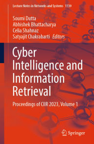 Title: Cyber Intelligence and Information Retrieval: Proceedings of CIIR 2023, Volume 1, Author: Soumi Dutta