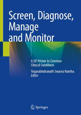 Screen, Diagnose, Manage and Monitor: A GP Primer to Common Clinical Conditions